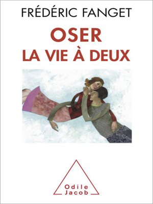 cover image of Oser la vie à deux